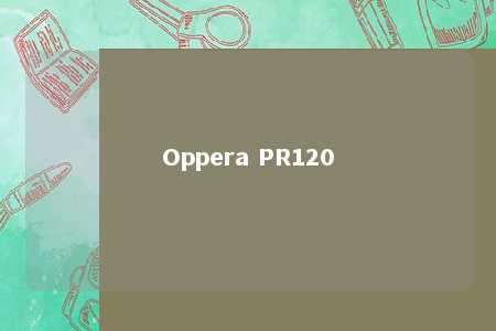 Oppera PR120