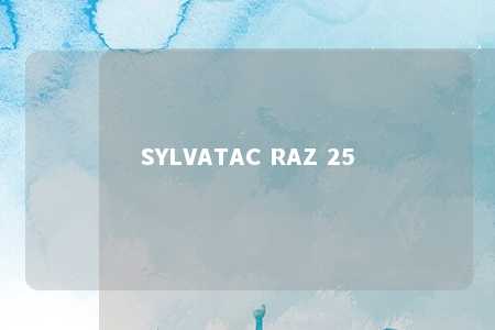 SYLVATAC RAZ 25