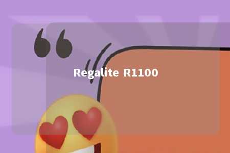 Regalite R1100