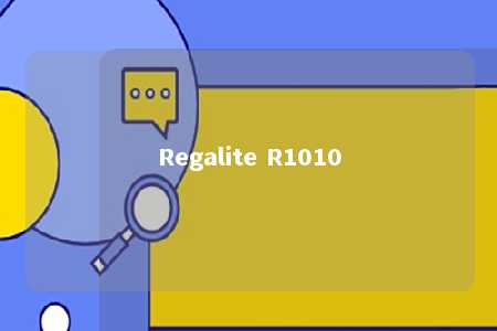 Regalite R1010