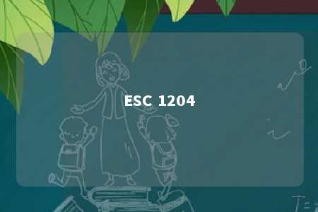 ESC 1204