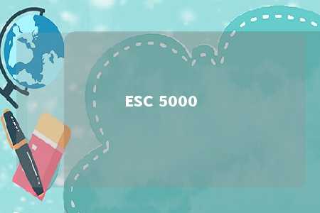 ESC 5000